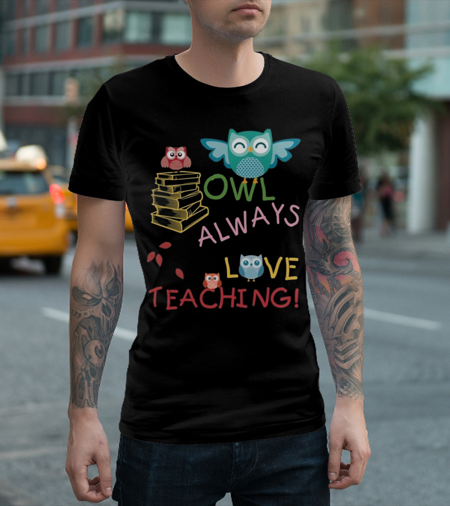 Owl Always Love Teaching Owl Stack Books Leaves T-Shirt