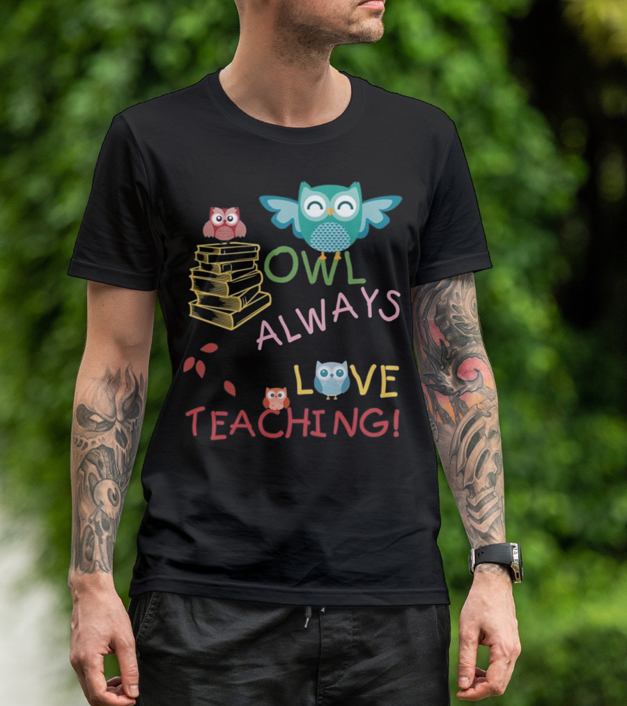 Owl Always Love Teaching Owl Stack Books Leaves T-Shirt