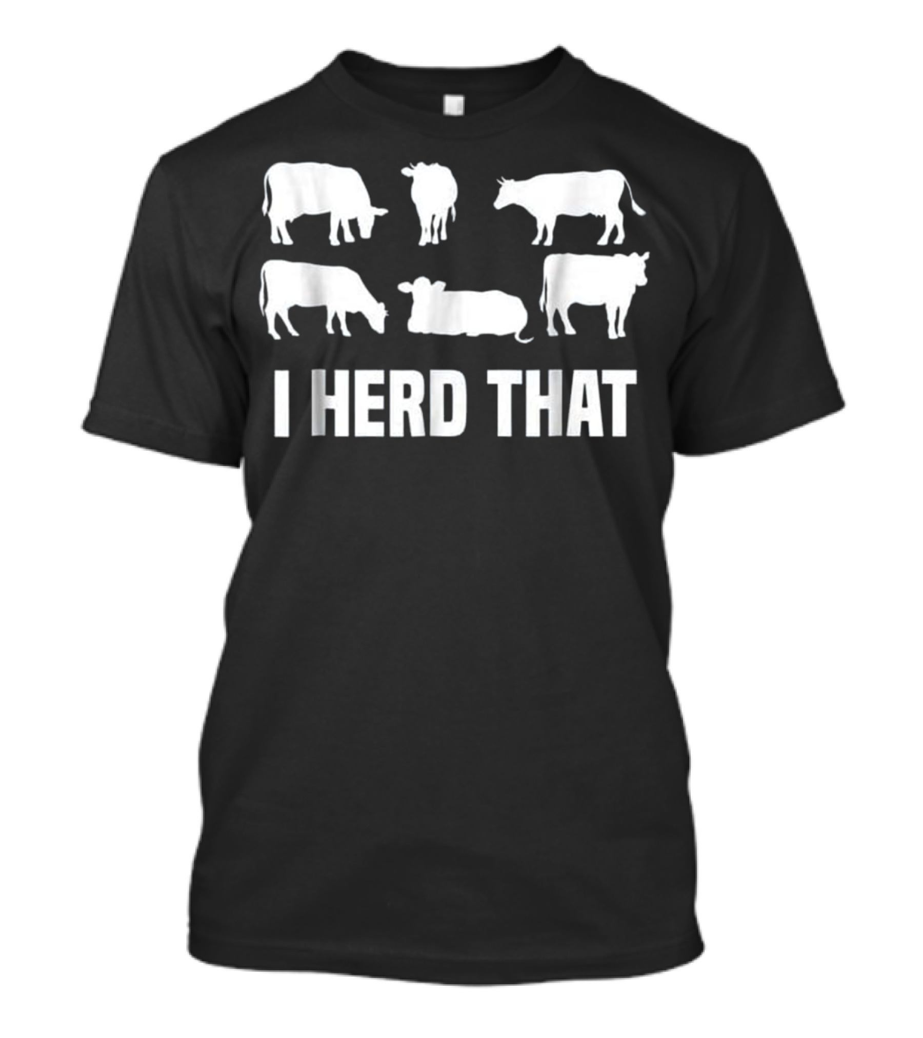 I Herd That I Animal Farm Cow Dairy T-Shirt