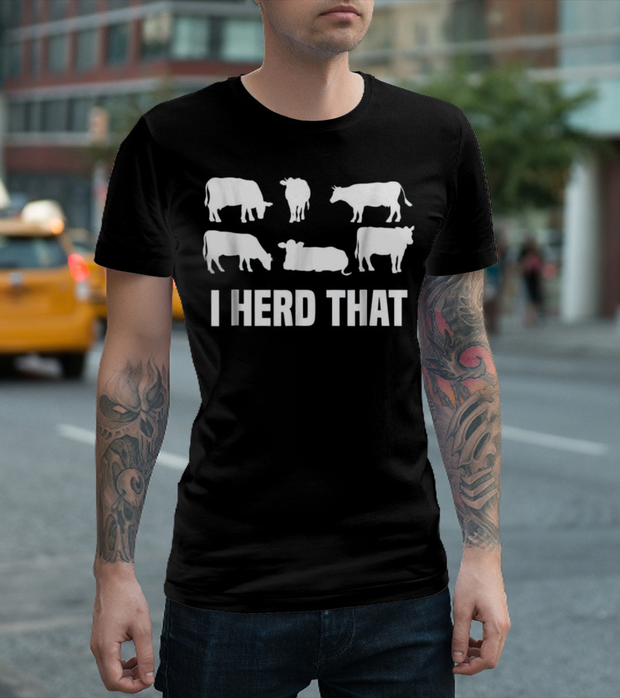 I Herd That I Animal Farm Cow Dairy T-Shirt