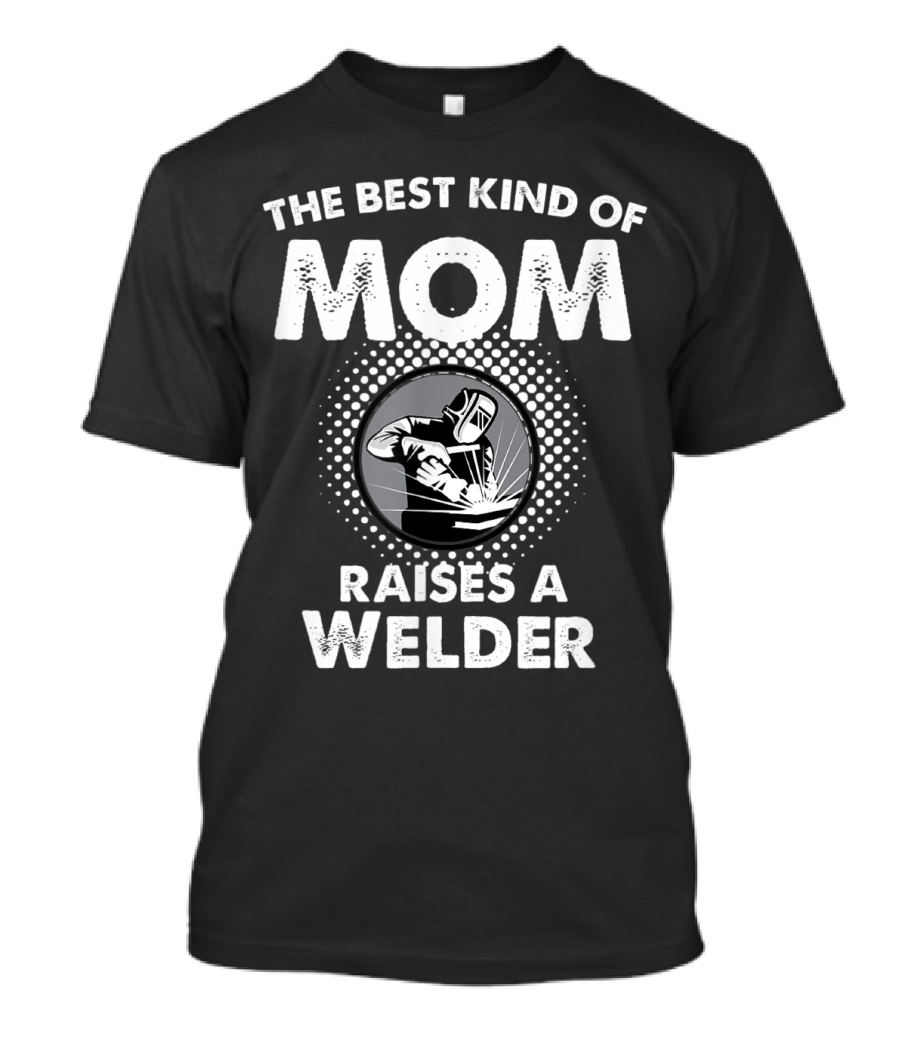 The Best Kind Of Mom Raises A Welder Proud With Welding Mask And Sparks T-Shirt