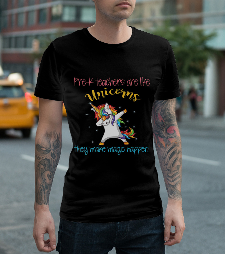 Pre K Teachers Are Like Unicorns They Make Magic Happen T-Shirt
