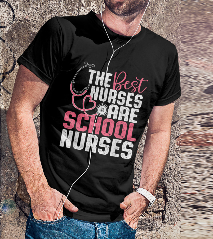 The Best Nurses Are School Nurses Heart Stethoscope T-Shirt