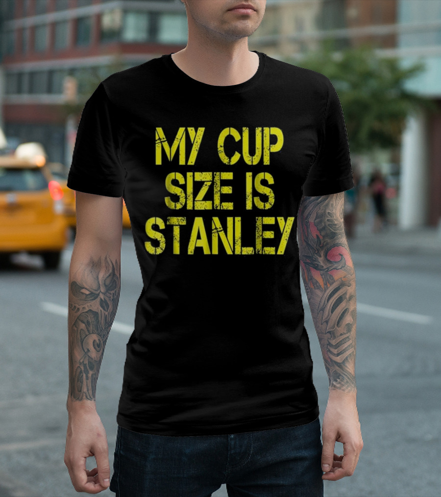 My Cup Size Is Stanley Hockey Sports Love Iconic Phrase T-Shirt