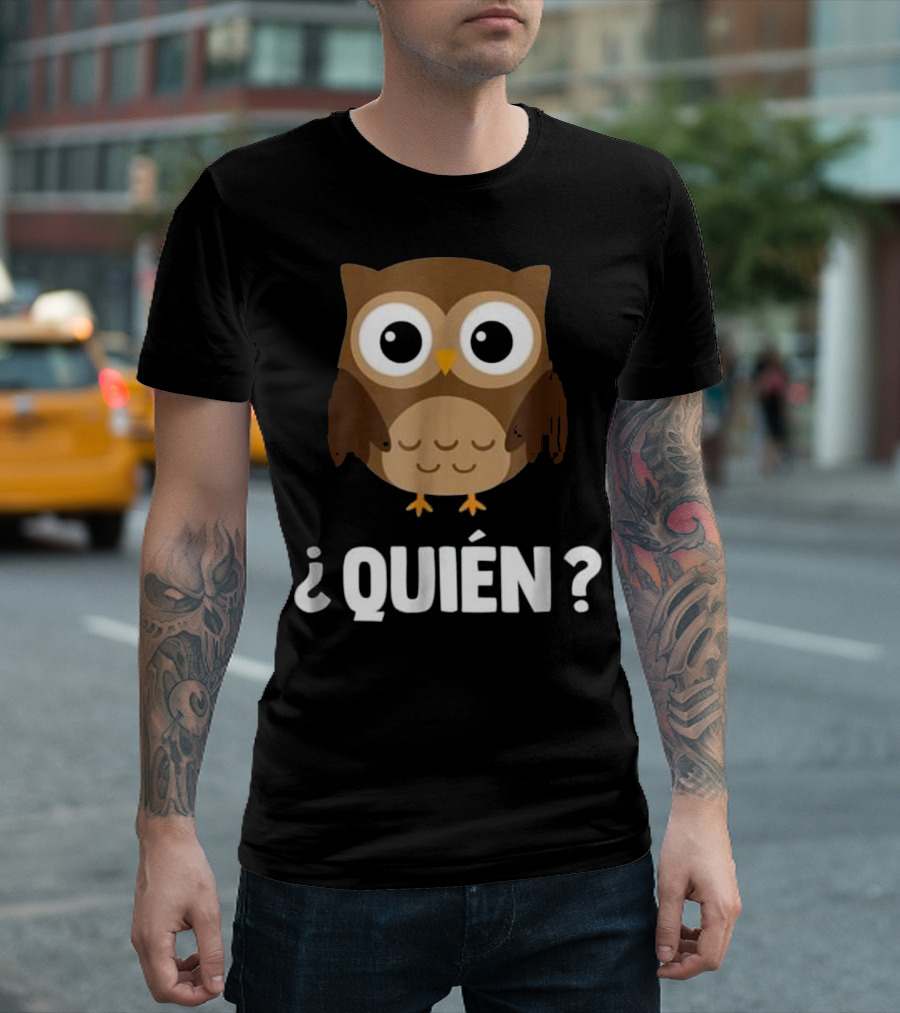 Owl Quien Funny Spanish Teacher T-Shirt