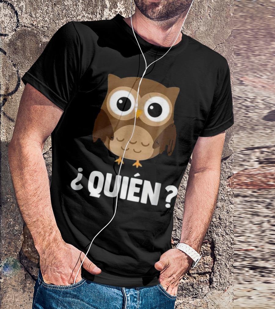 Owl Quien Funny Spanish Teacher T-Shirt