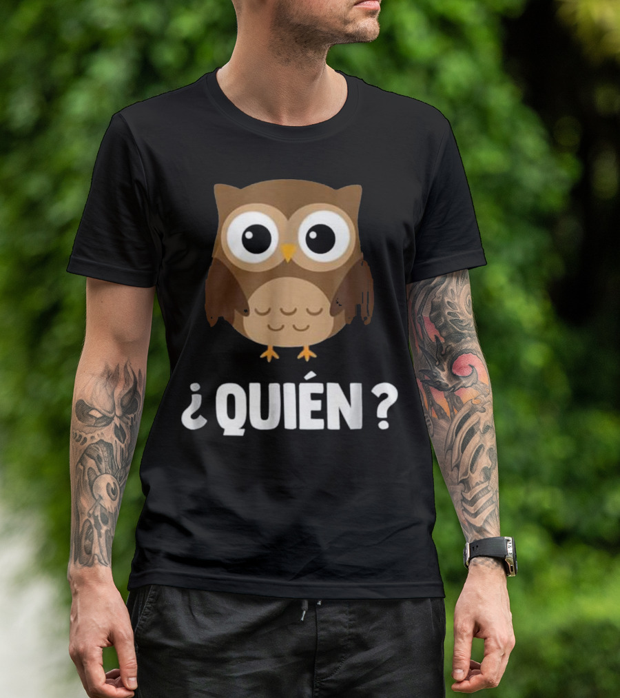 Owl Quien Funny Spanish Teacher T-Shirt