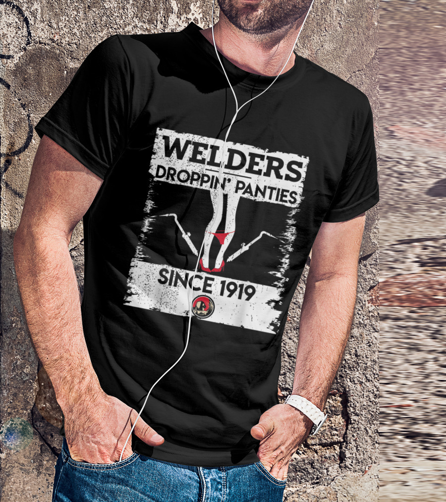 Welders Droppin' Panties Since 1919 Funny Dirty T-Shirt