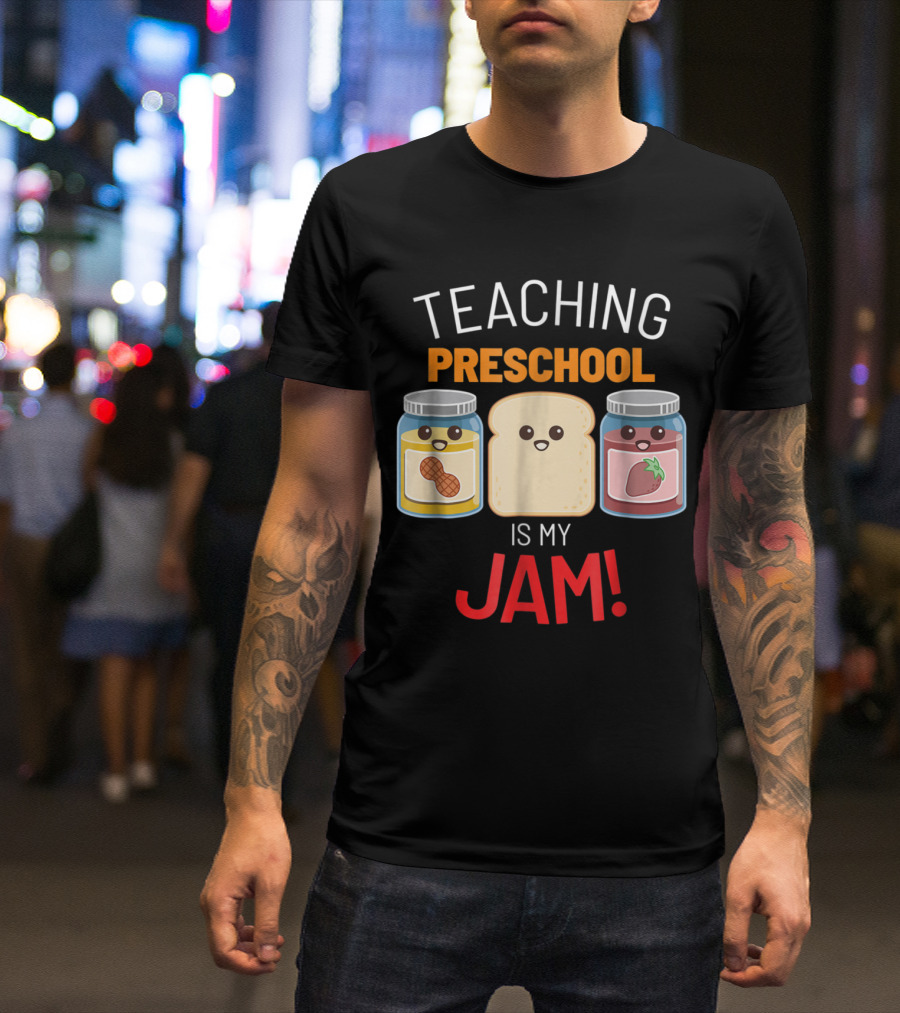 Teaching Preschool Is My Jam Peanut Butter And Jelly Characters T-Shirt