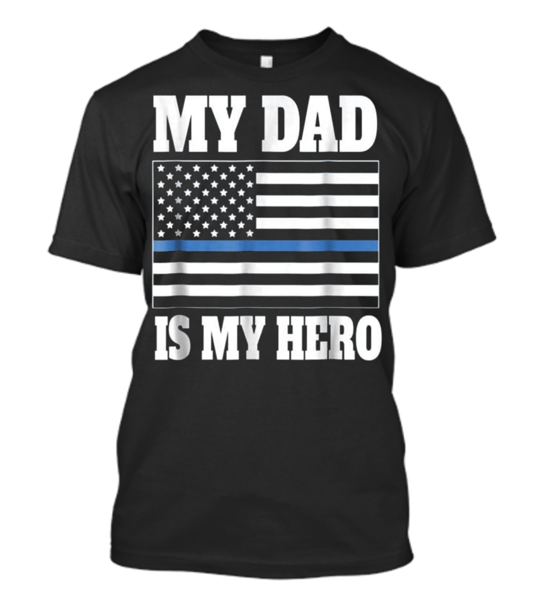My Dad Is My Hero Thin Blue Line Flag Police Son T-Shirt