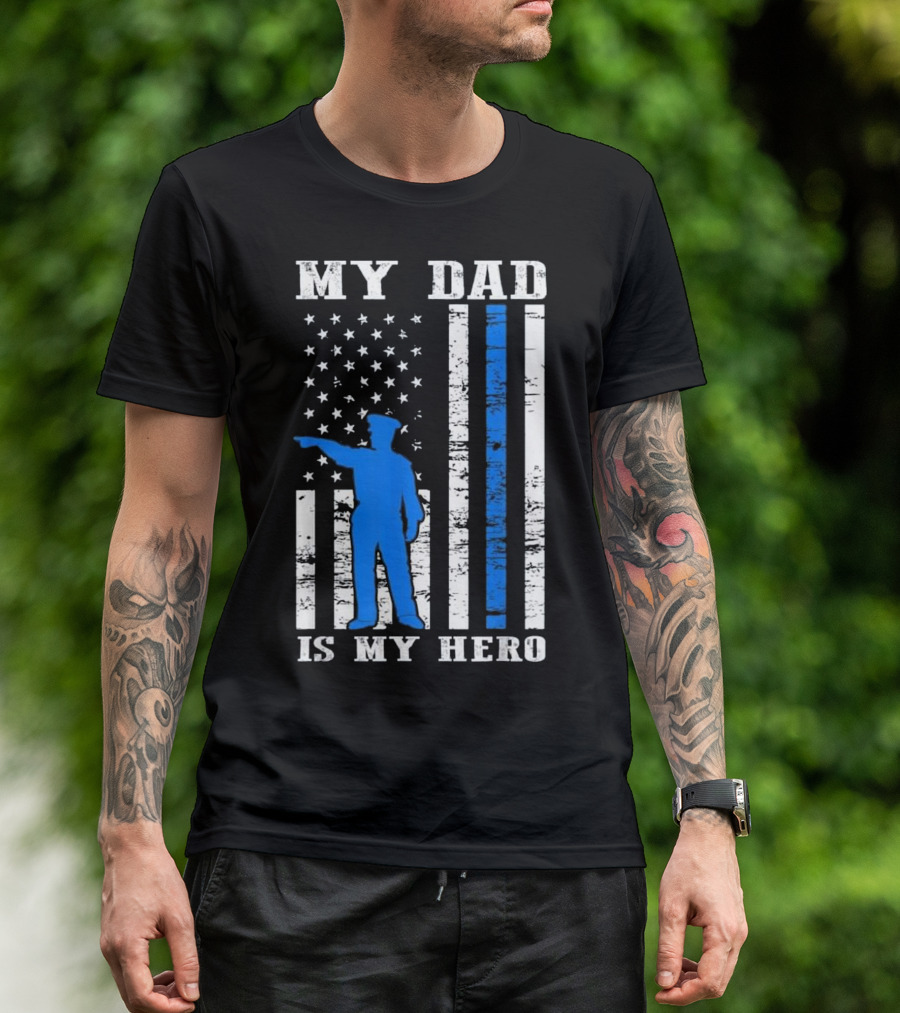 My Dad Is My Hero Thin Blue Line Police Flag T-Shirt