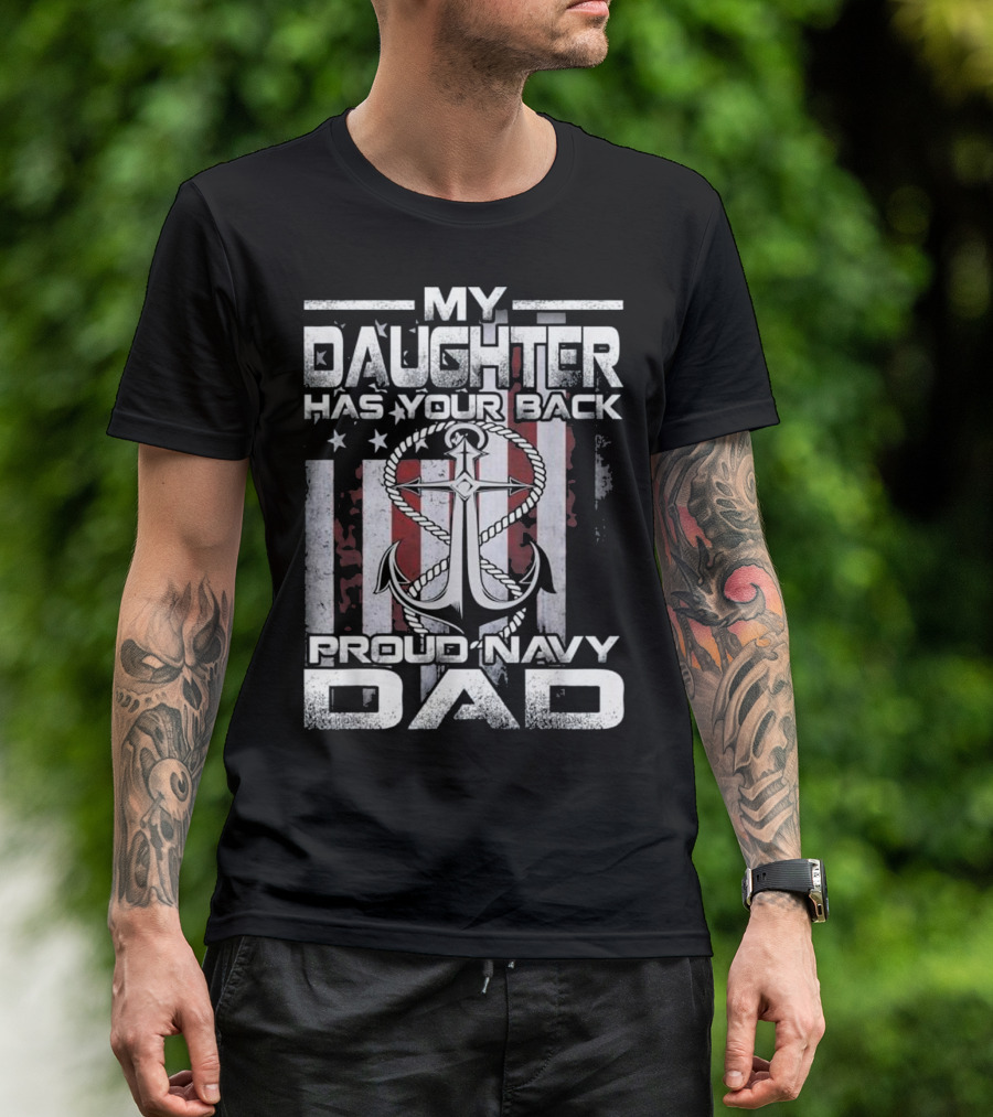 My Daughter Has Your Back Proud Navy Dad T-Shirt