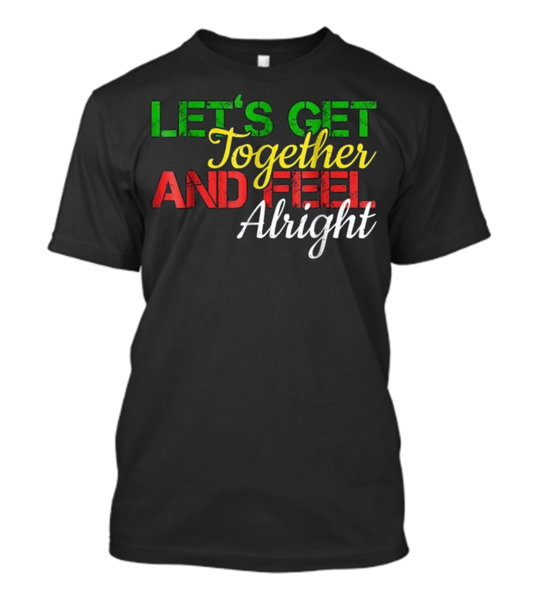 Reggae Music Jamaica Let's Get Together And Feel Alright Red Green T-Shirt