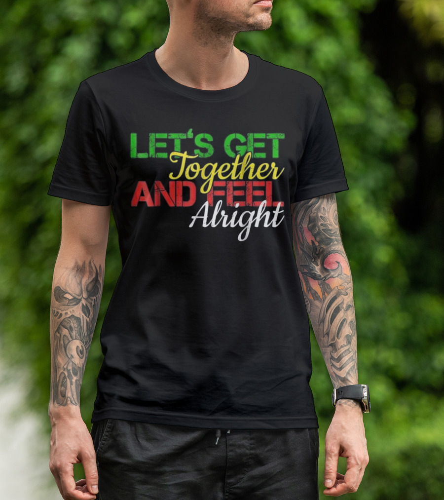 Reggae Music Jamaica Let's Get Together And Feel Alright Red Green T-Shirt