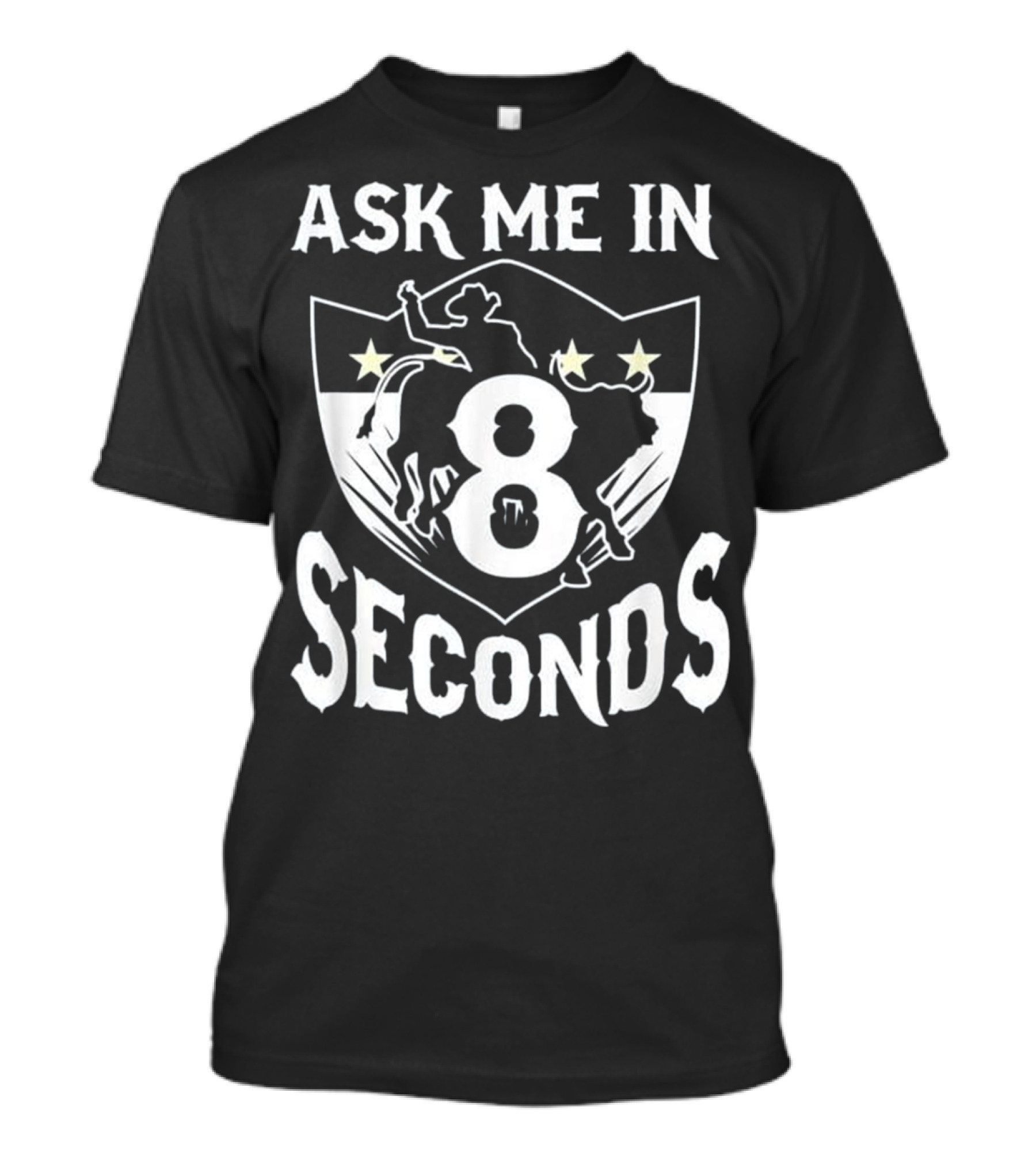 Ask Me In 8 Seconds Bull Rider T-Shirt