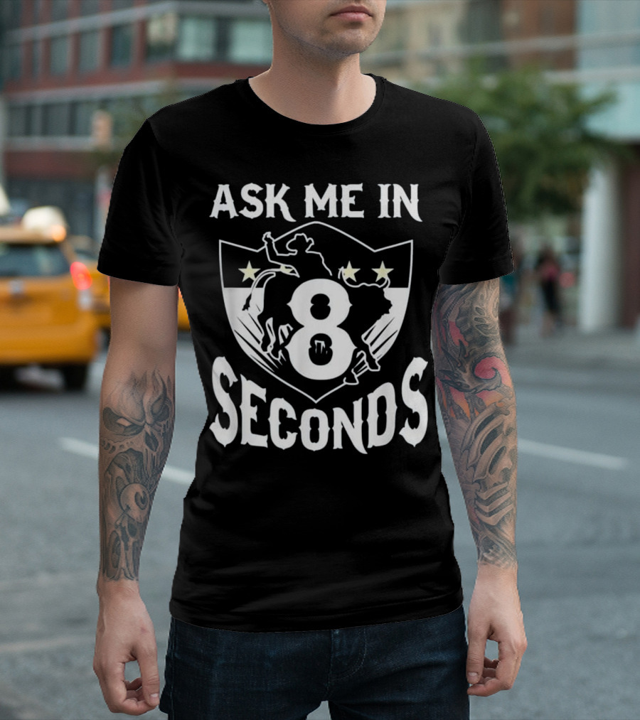 Ask Me In 8 Seconds Bull Rider T-Shirt