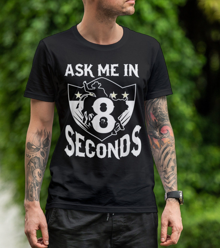Ask Me In 8 Seconds Bull Rider T-Shirt