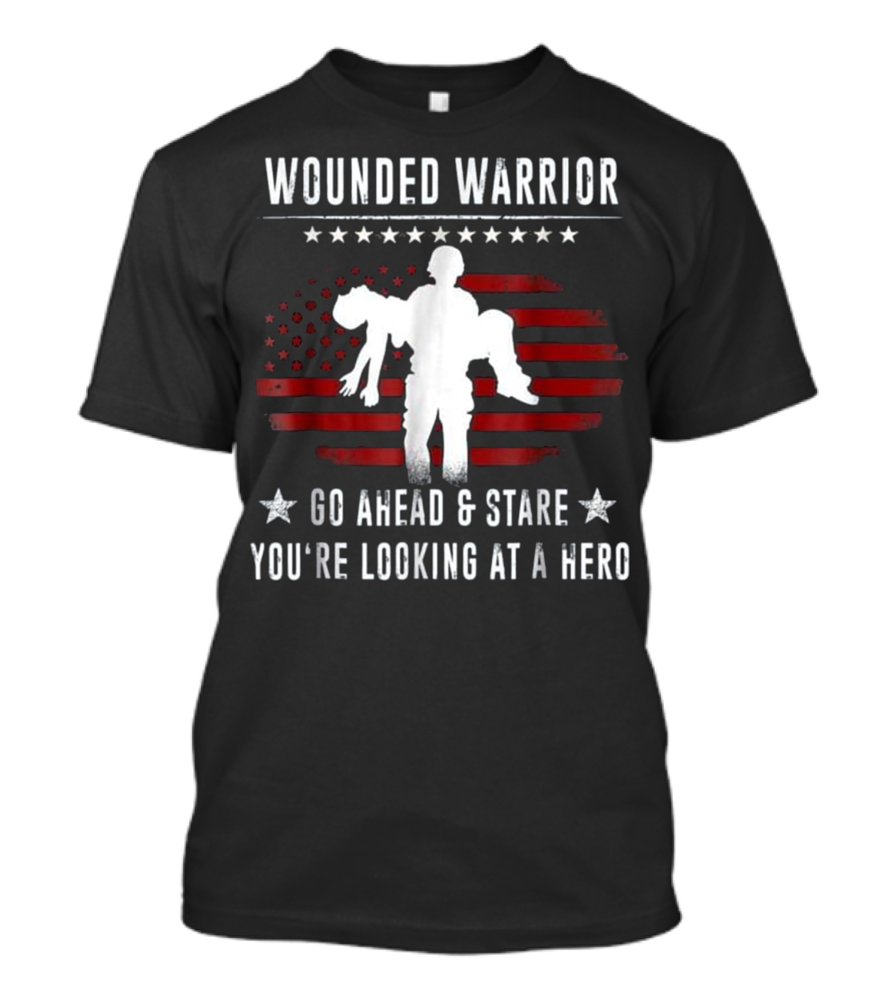 Wounded Warrior Go Ahead And Stare You're Looking At A Hero T-Shirt