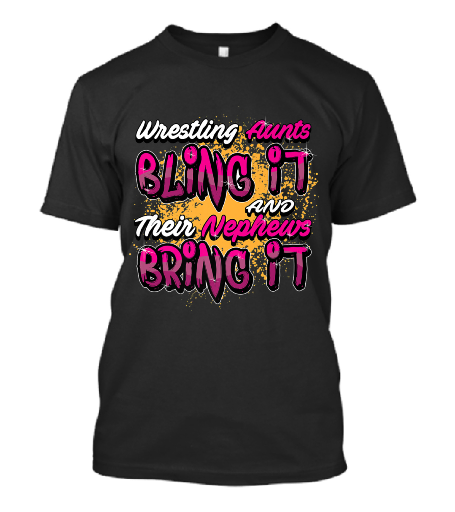 Wrestling Aunts Bling It And Their Nephews Bring It T-Shirt