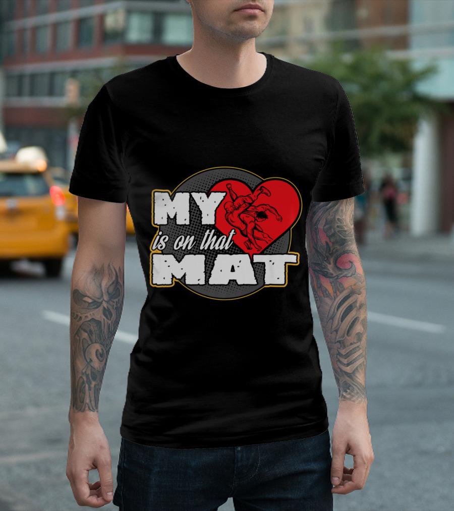 My Heart is on That Wrestling Mat T-Shirt