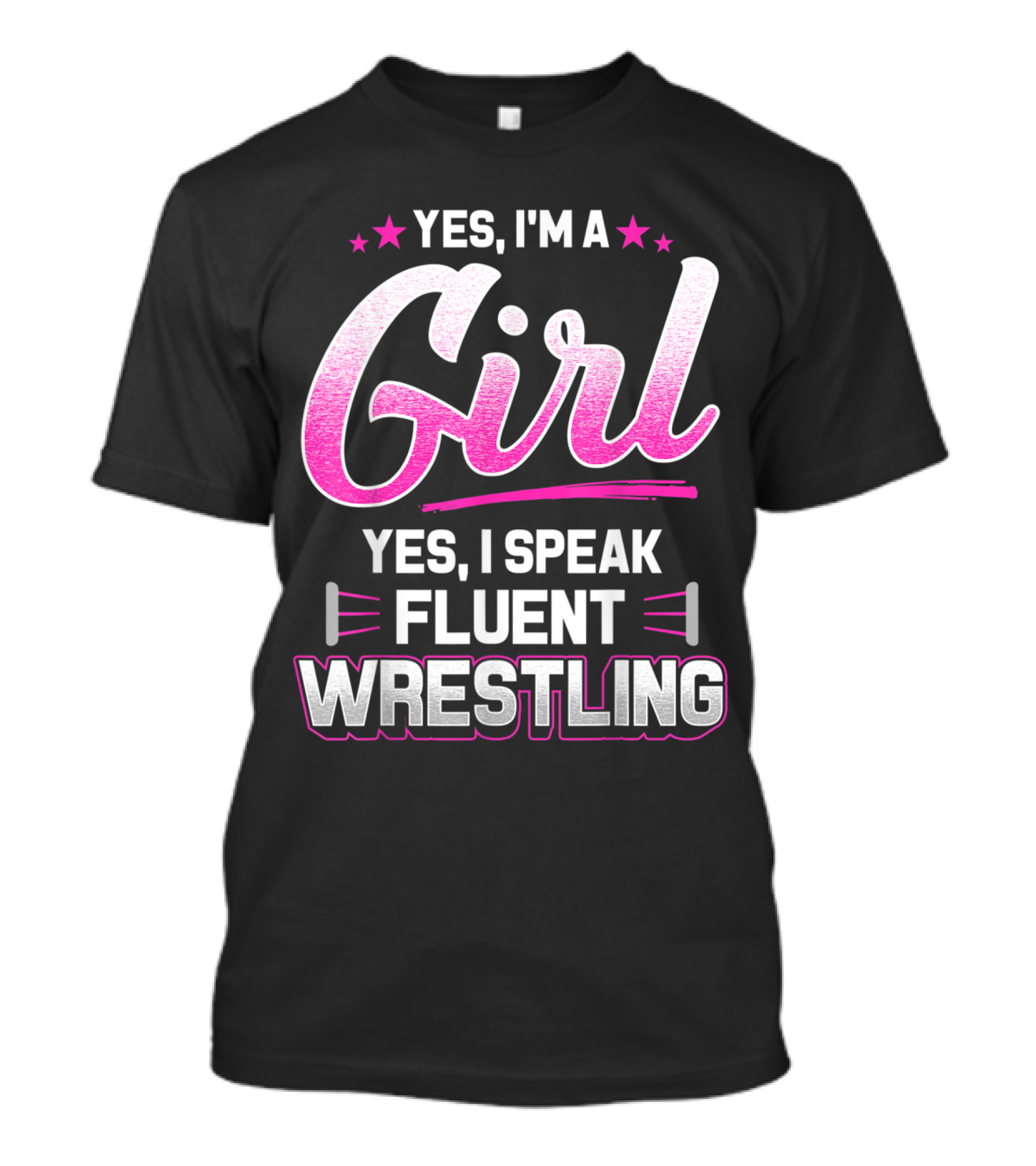 Yes I'm A Girl Yes I Speak Fluent Wrestling T-Shirt