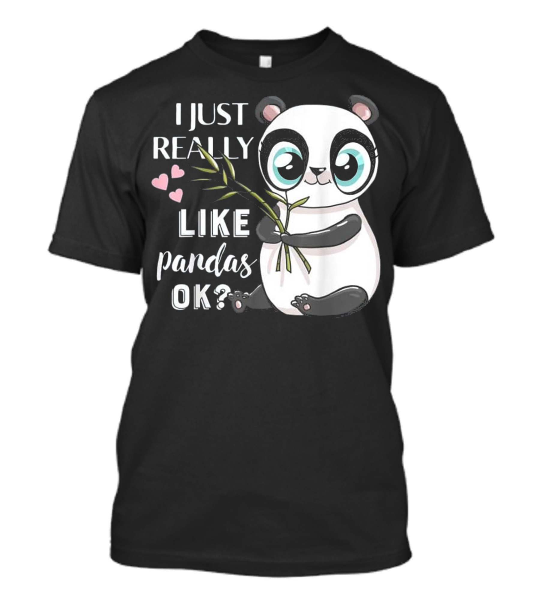 I Just Really Like Pandas Ok Cute Panda With Hearts And Bamboo T-Shirt