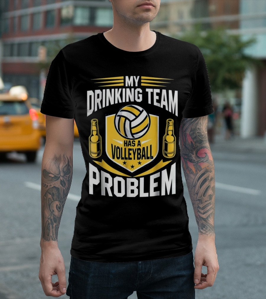 My Drinking Team Has A Volleyball Problem with Beer Bottles and Shield T-Shirt