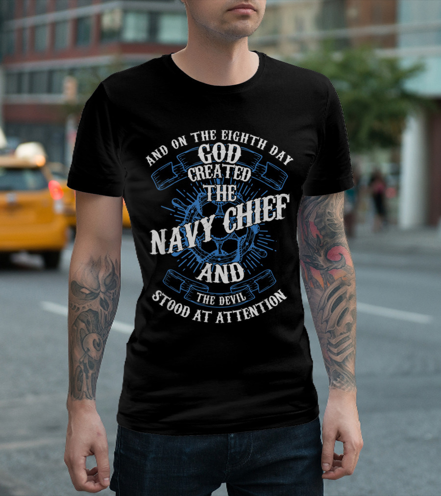 And On The Eighth Day God Created The Navy Chief And The Devil Stood At Attention T-Shirt