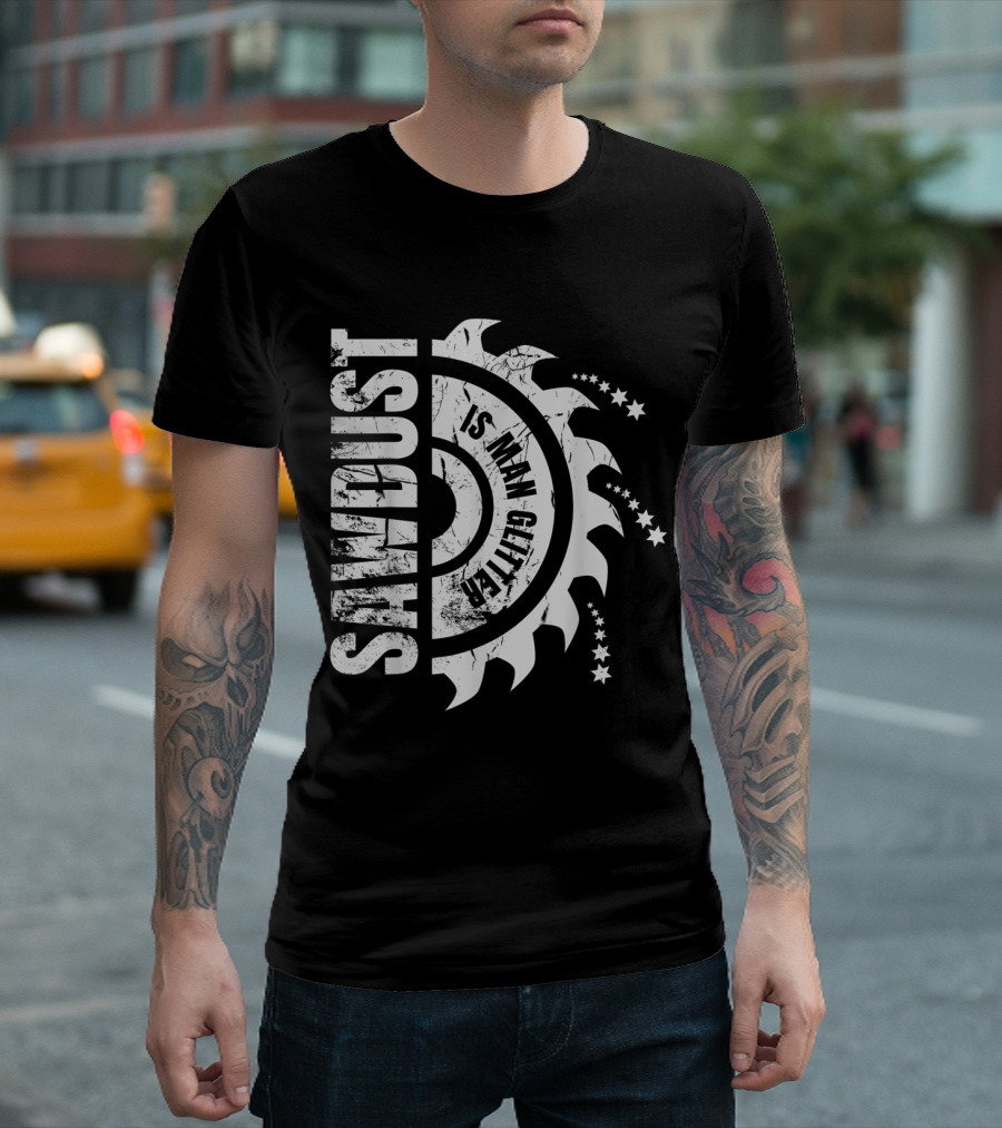 Sawdust is Man Glitter Woodworker Circular Saw Blade Stars T-Shirt