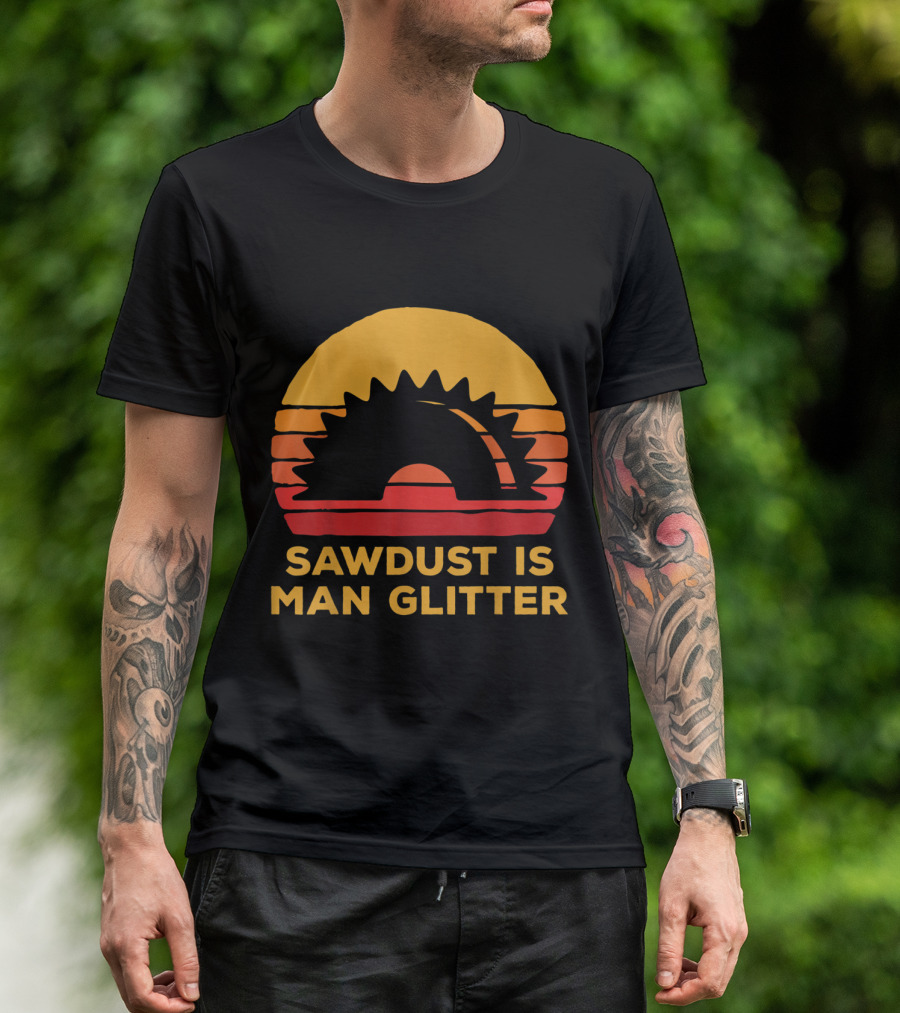Sawdust Is Man Glitter Father's Woodworking Saw Blade Retro Sunset T-Shirt