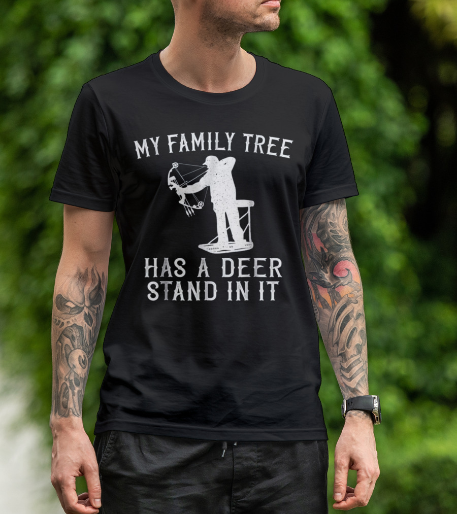 My Family Tree Has A Deer Stand In It Bowhunter T-Shirt