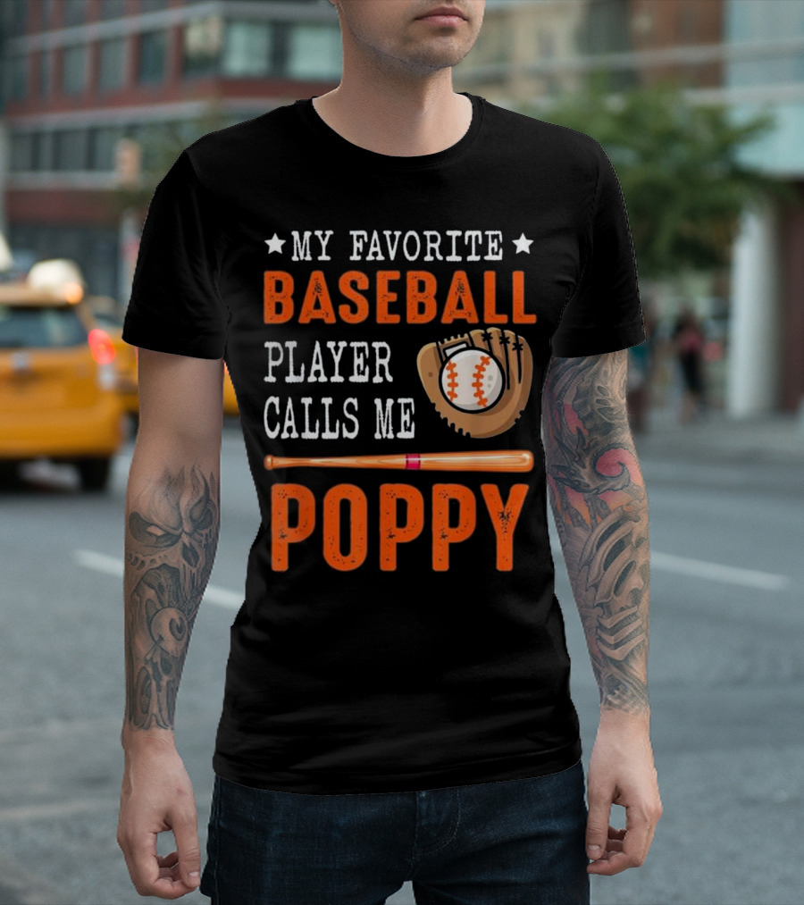 My Favorite Baseball Player Calls Me Poppy Baseball Glove And Bat T-Shirt