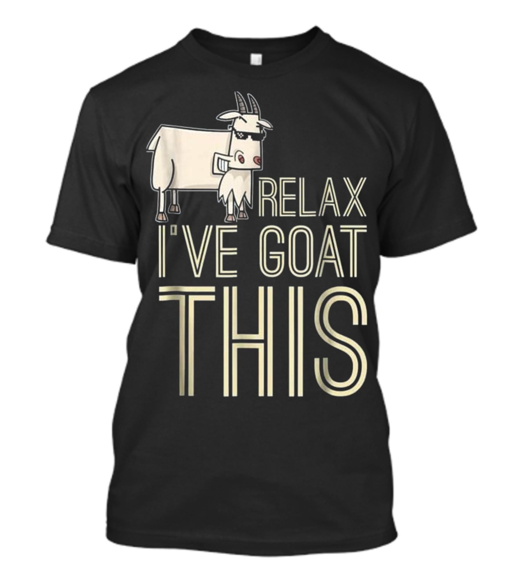Relax I've Goat Got This Funny Animal T-Shirt
