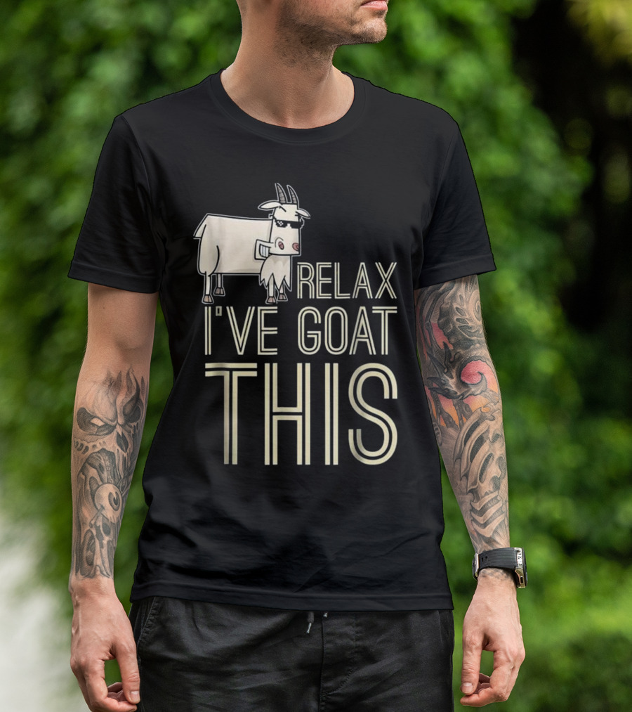 Relax I've Goat Got This Funny Animal T-Shirt