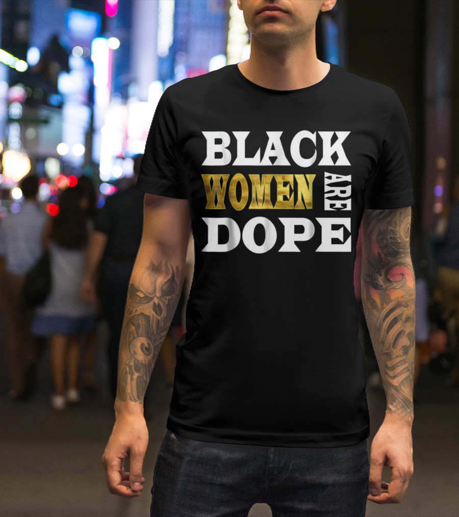 BLACK WOMEN ARE DOPE T-Shirt