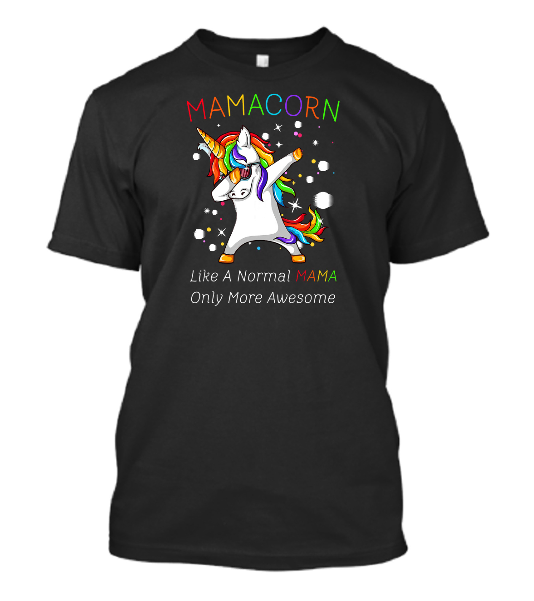 Mamacorn Like A Normal Mama Only More Awesome Dabbing Unicorn T-Shirt