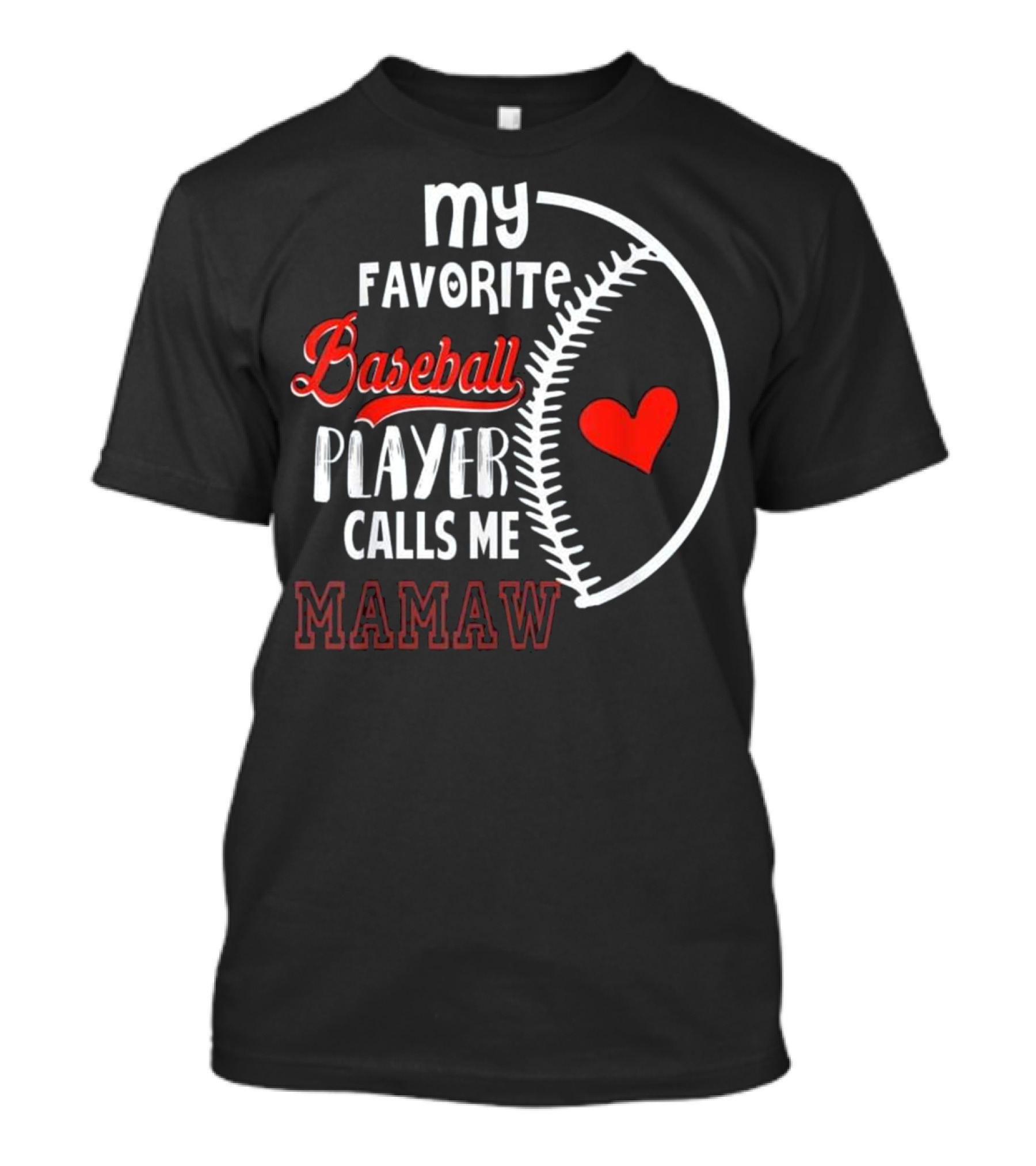 My Favorite Baseball Player Calls Me Mamaw T-Shirt