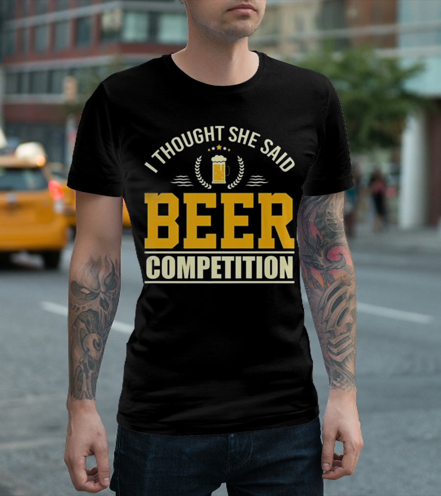 I Thought She Said Beer Competition Cheer Dad Father Cheerleading Beer T-Shirt