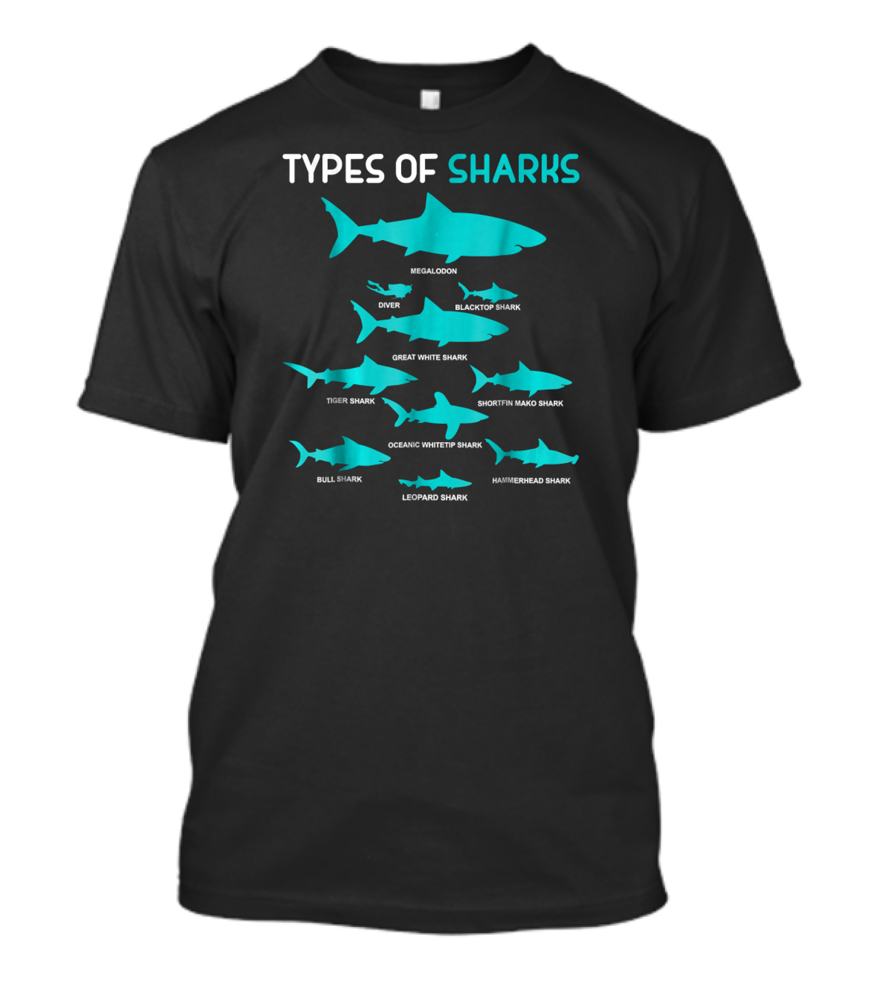Types Of Sharks Megalodon Diver Blacktop Great White Tiger Shortfin Mako Oceanic Whitetip Bull Leopard Hammerhead T-Shirt