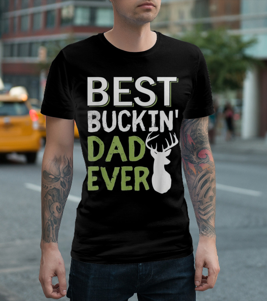 Best Buckin' Dad Ever Buck Deer Hunting T-Shirt