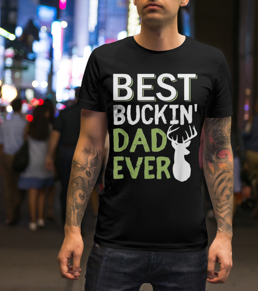 Best Buckin' Dad Ever Buck Deer Hunting T-Shirt