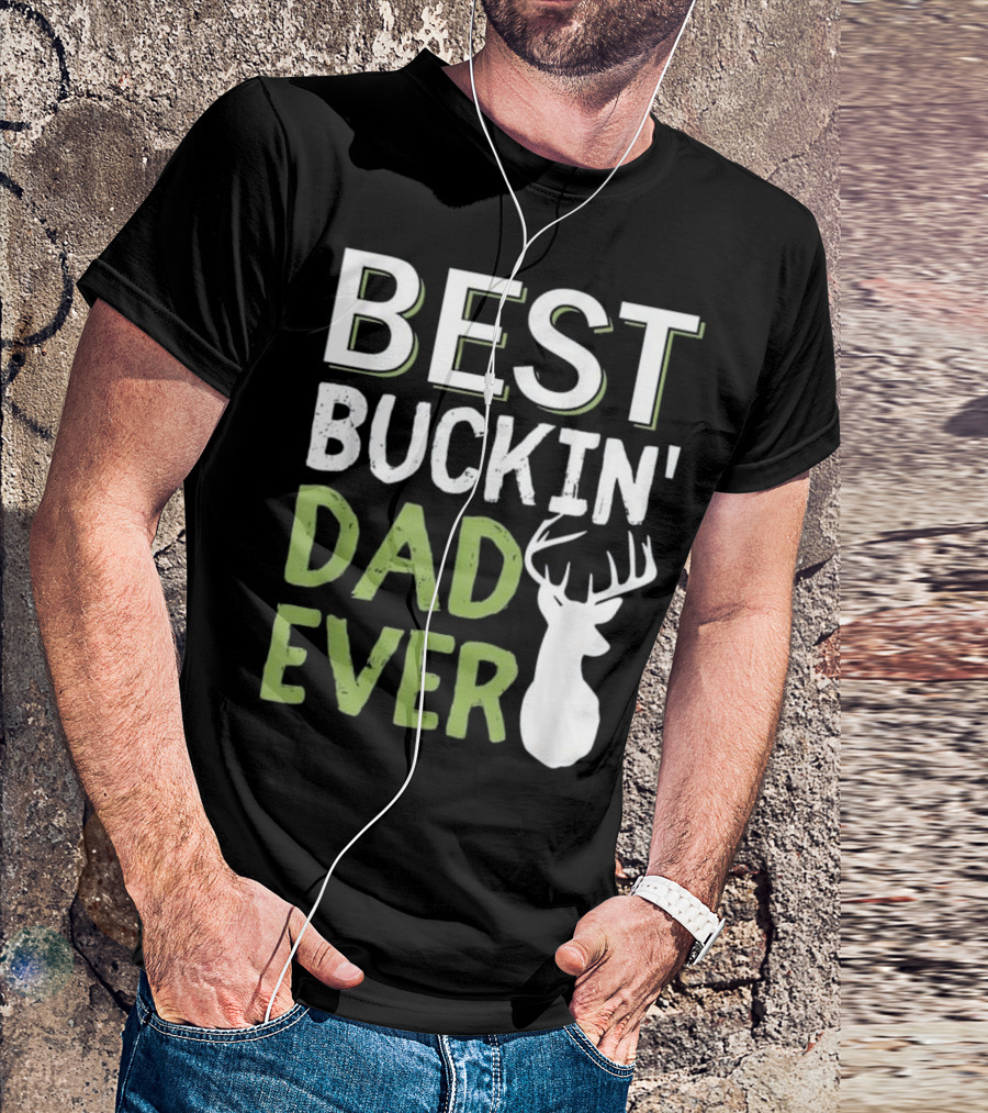 Best Buckin' Dad Ever Buck Deer Hunting T-Shirt