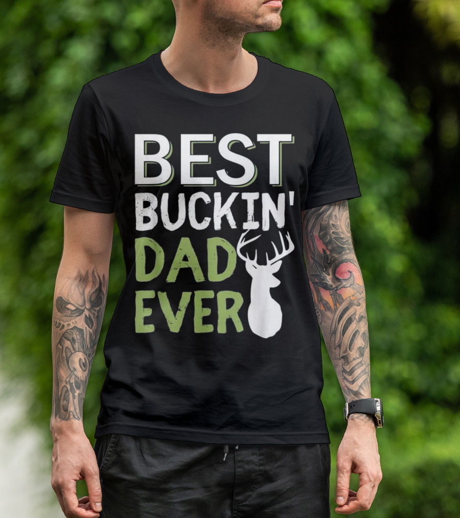 Best Buckin' Dad Ever Buck Deer Hunting T-Shirt