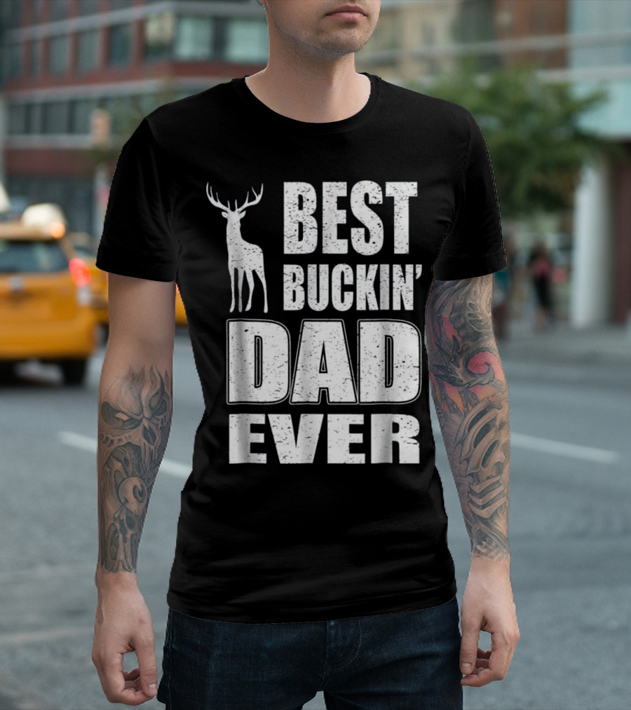 Best Buckin Dad Ever Deer Hunting Buck T-Shirt