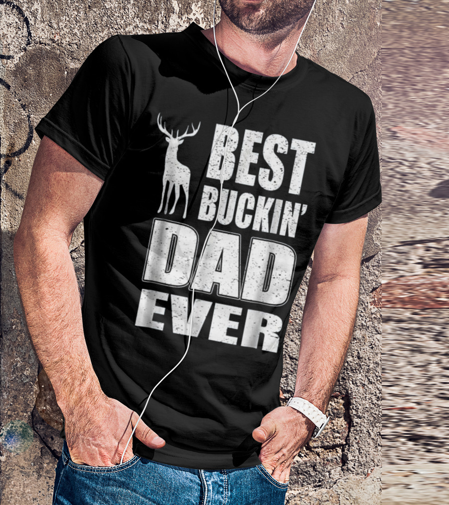 Best Buckin Dad Ever Deer Hunting Buck T-Shirt