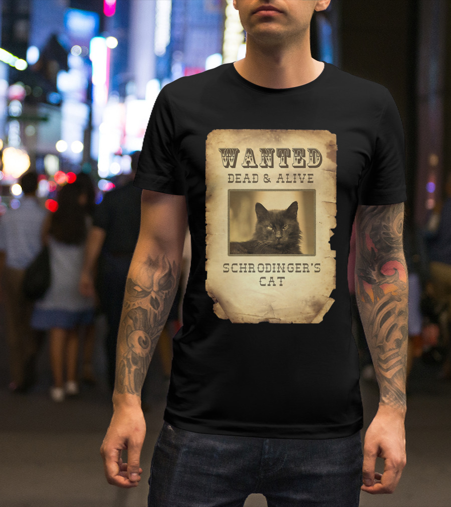 Wanted Dead And Alive: Schrödinger's Cat Nerd Geek Gamer Science T-Shirt