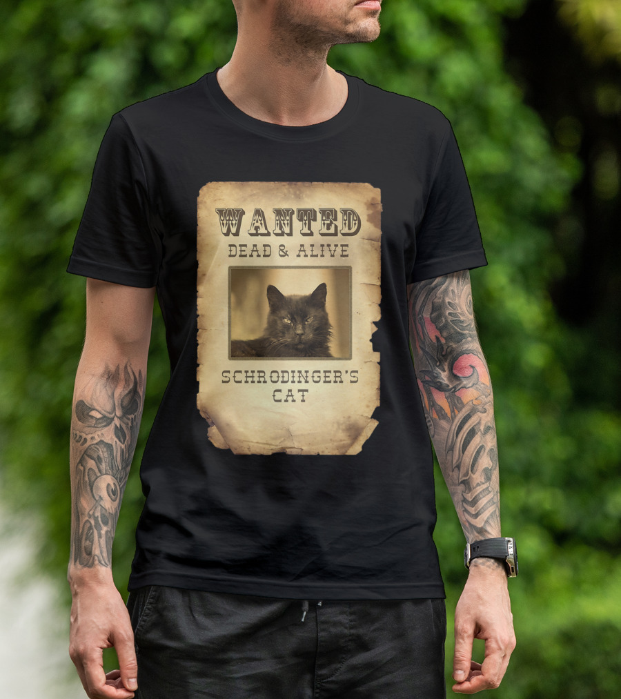 Wanted Dead And Alive: Schrödinger's Cat Nerd Geek Gamer Science T-Shirt