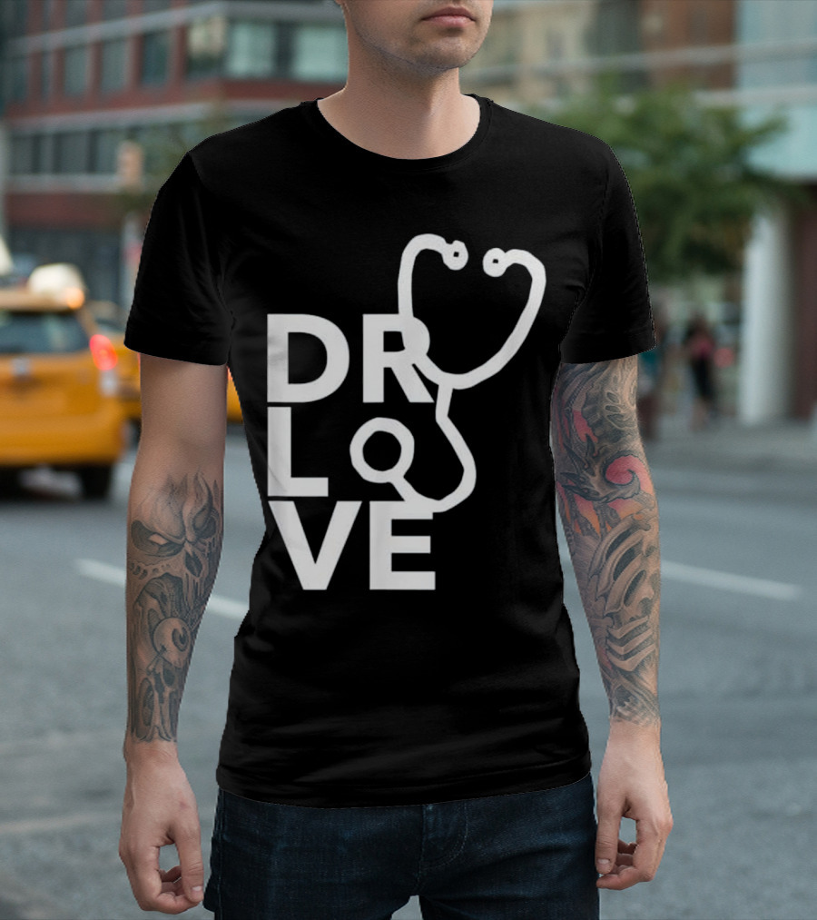 DR LOVE Stethoscope for Medical Doctor Birthday T-Shirt