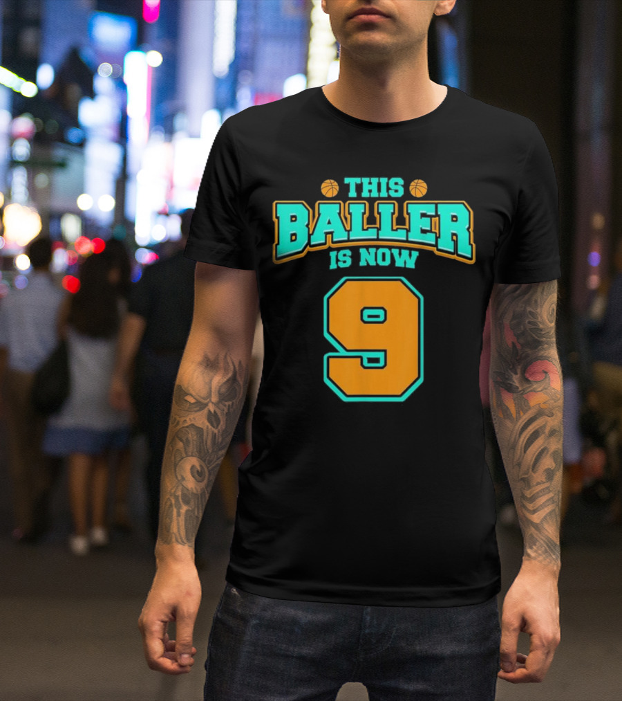 This Baller Is Now 9 Basketball Birthday T-Shirt