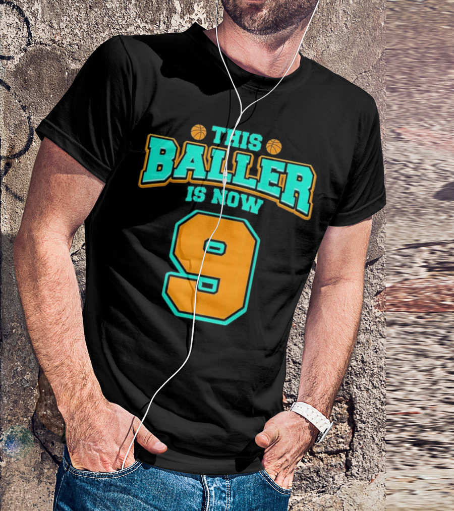 This Baller Is Now 9 Basketball Birthday T-Shirt